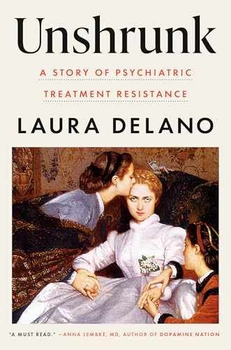 Unshrunk: A Story of Psychiatric – Hardcover, by Delano Laura – Very Good b