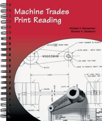 Machine Trades Print Reading – spiral-bound, Michael A Barsamian, 1566375940