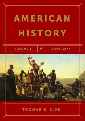 American History, Volume 1: 1492-1877 by Kidd, Thomas S. NEW
