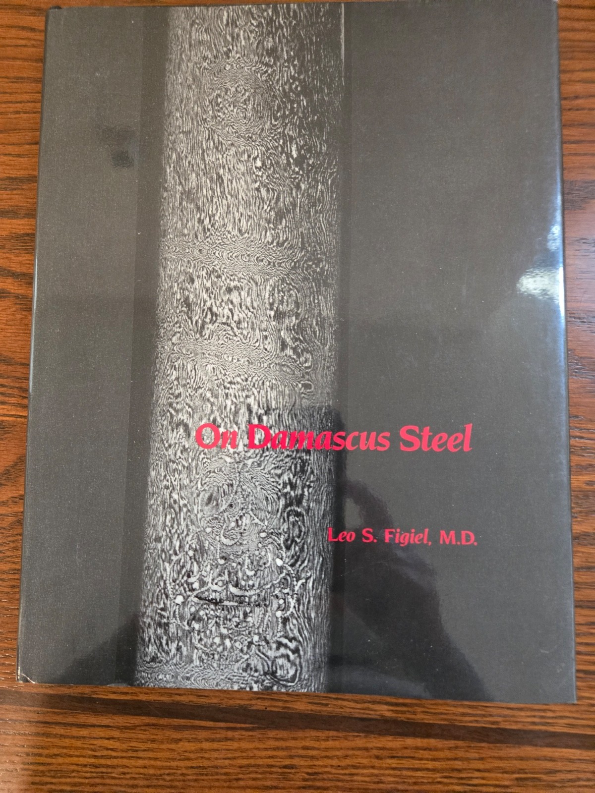 ON DAMASCUS STEEL – Leo Figiel – HC w/dust jacket, *Excellent Condition*