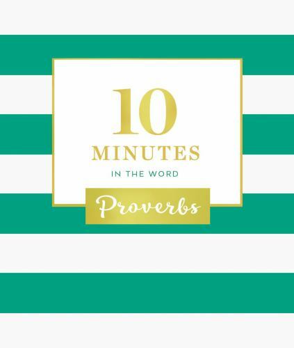 10 Minutes in the Word, Proverbs: A Short Journey Through Proverbs (A 46-Day Dev