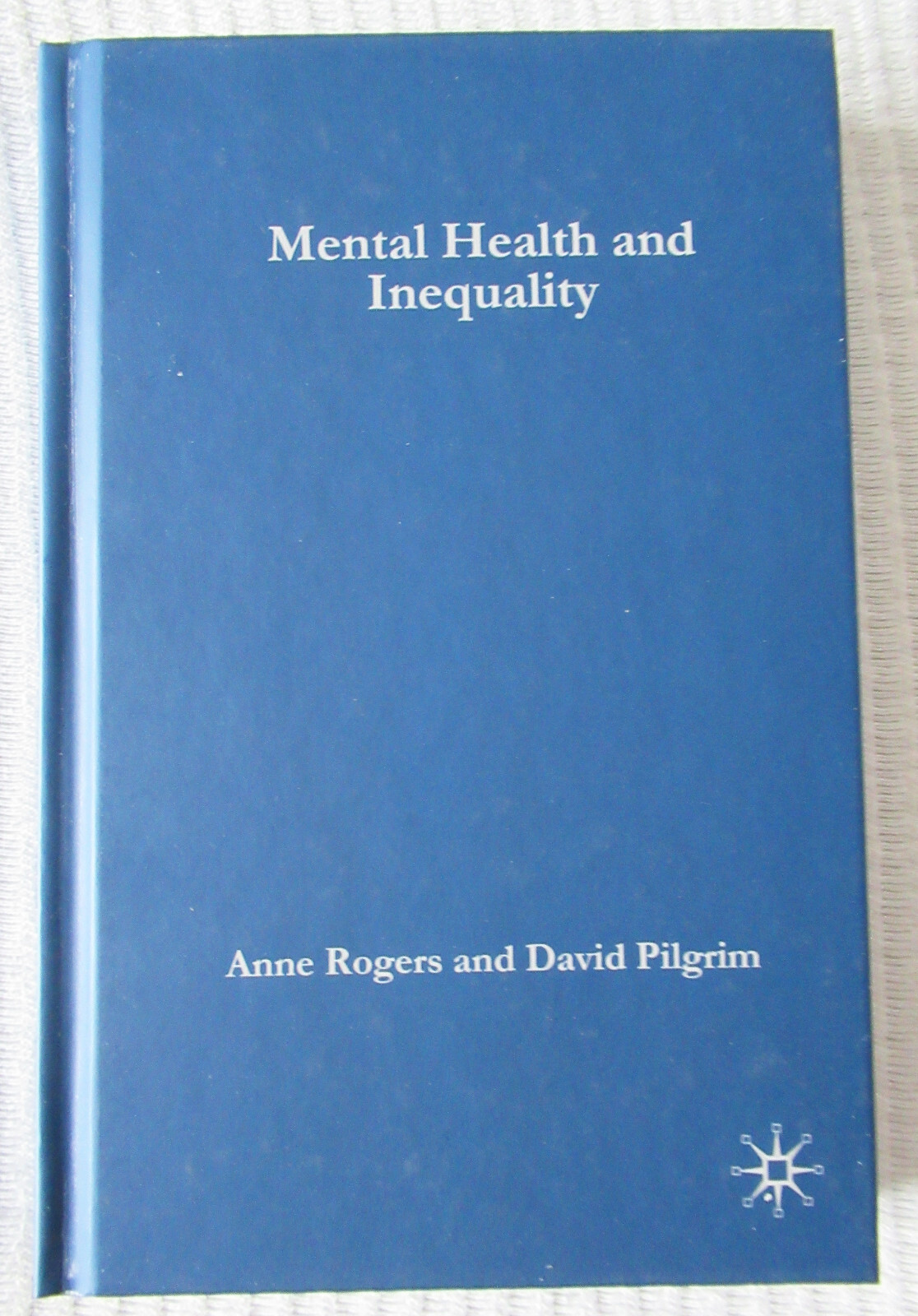 Mental Health and Inequality by Anne Rogers & David Pilgrim (HC, 2003) NEW