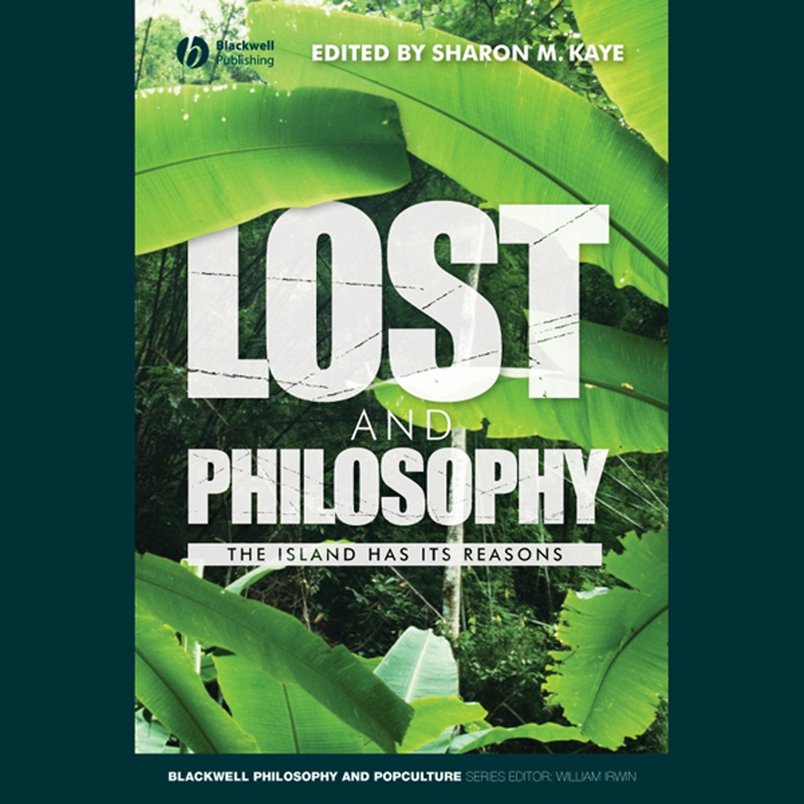 Lost and Philosophy: The Island Has Its Reasons (Blackwell Philosophy and Po…