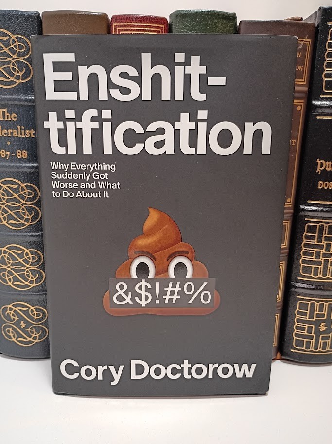 Enshittification Why Everything Got Worse Cory Doctorow FSG 2025 HC 1st Printing