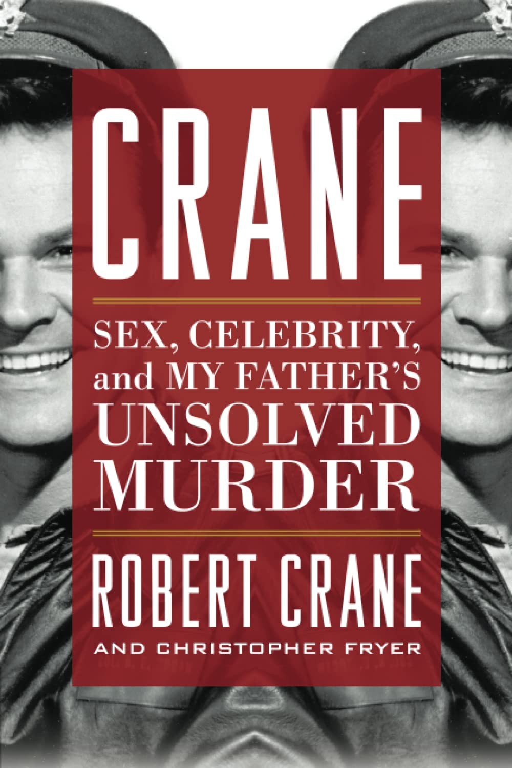 Crane: Sex, Celebrity, and My Father’s Unsolved Murder (Screen Classics)