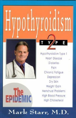 Hypothyroidism Type 2: The Epidemic – Revised- paperback, 0975262408, Mark Starr