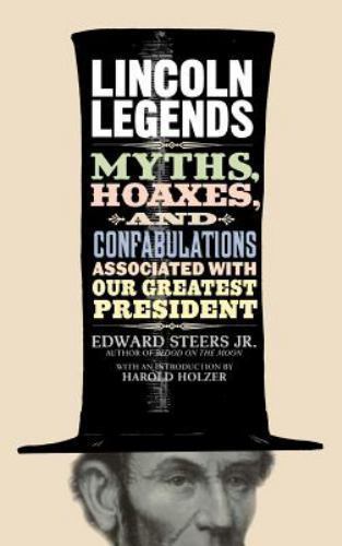 Lincoln Legends: Myths, Hoaxes, and Confabulations As- 0813124662, Jr, hardcover
