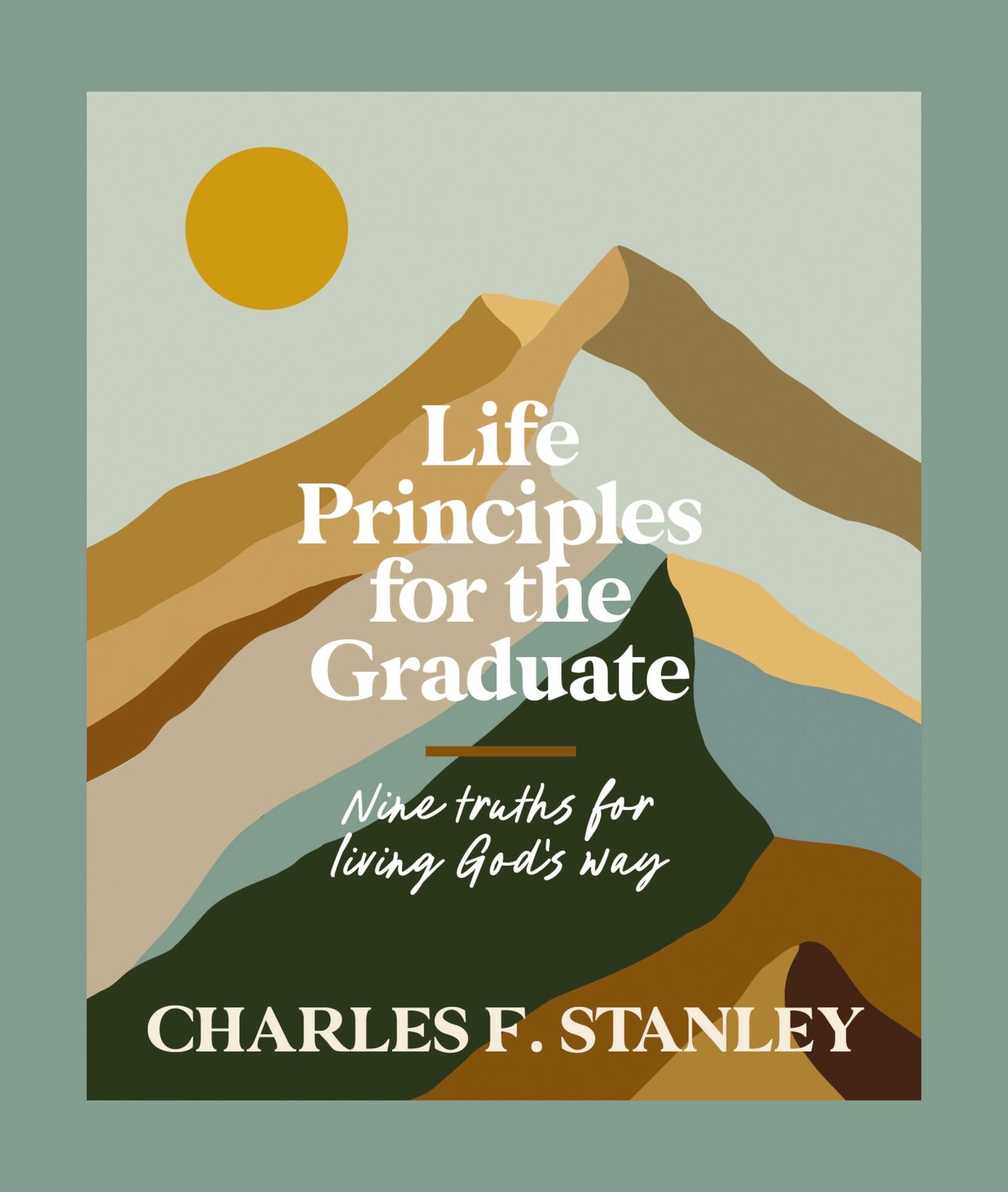 Life Principles for the Graduate: Nine Truths for Living God’s Way – The P…