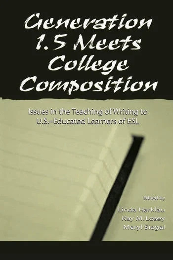 Generation 1.5 Meets College Composition: Issues in the Teaching of Writing To U