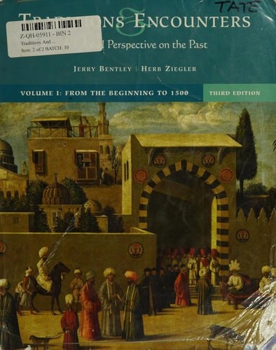 Traditions & Encounters: A Global Perspective on the Past, Ziegler, Herbert,Bent