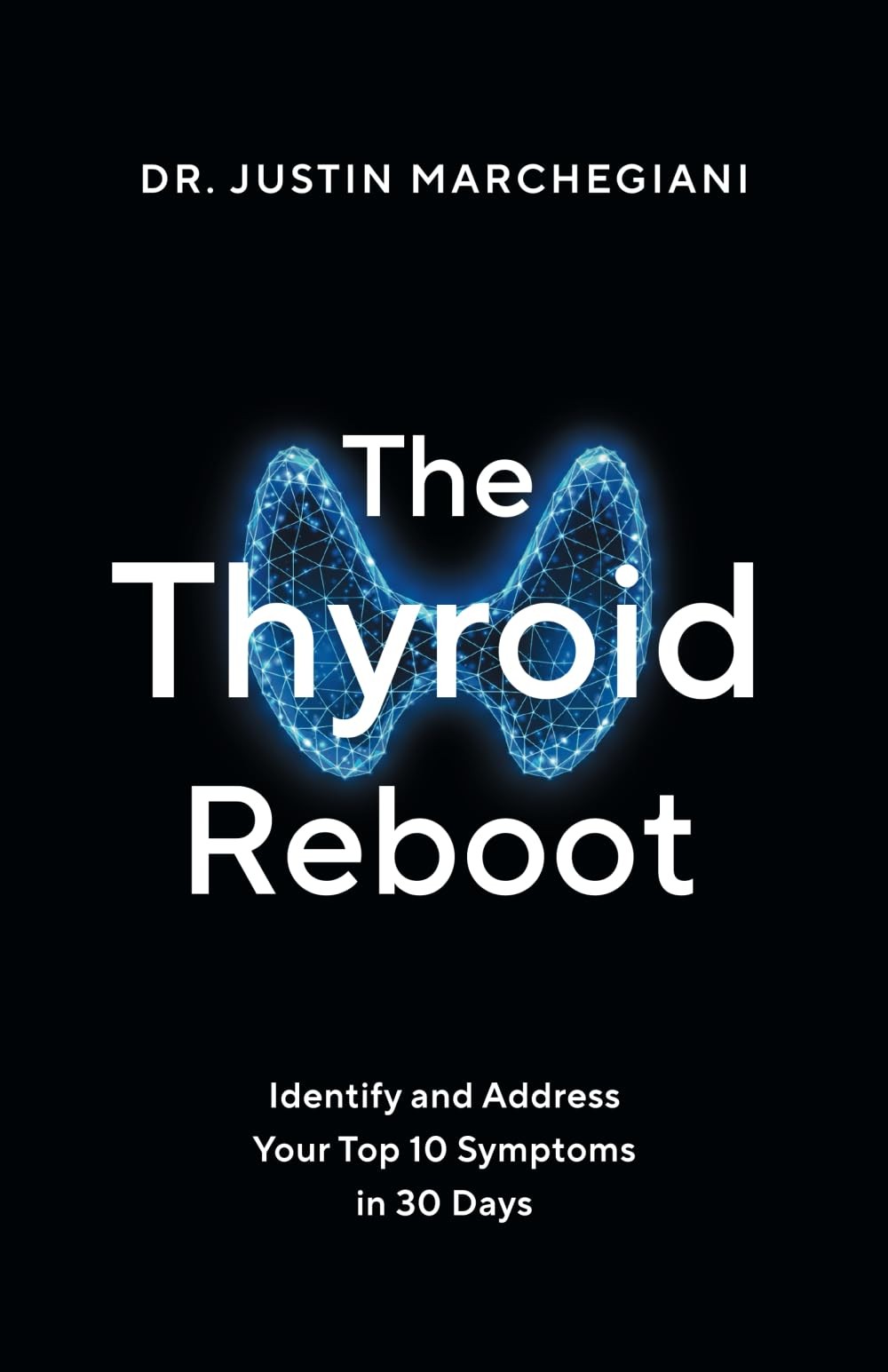 The Thyroid Reboot: Identify and Address Your Top 10 Symptoms in 30 Days – p…