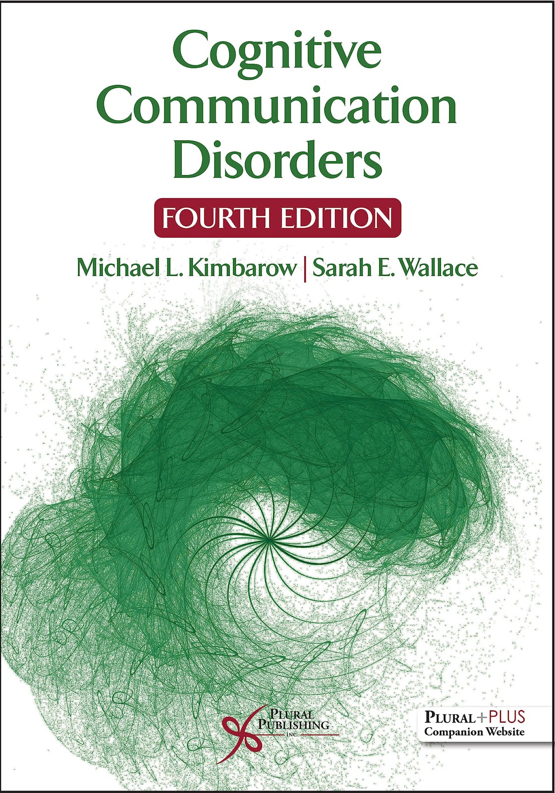 Cognitive Communication Disorders, Fourth Edition by Michael L. Kimbarow
