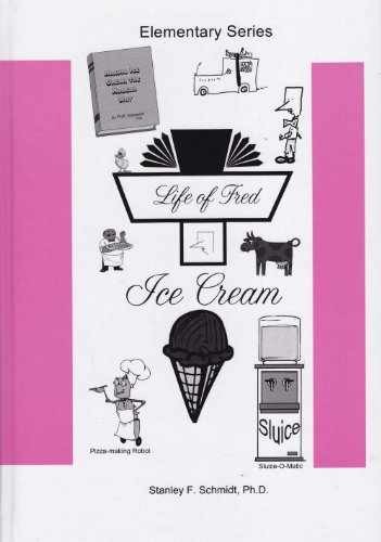 Life of Fred–Ice Cream – Hardcover, by Stanley F. Schmidt; Ph.D. – Very Good