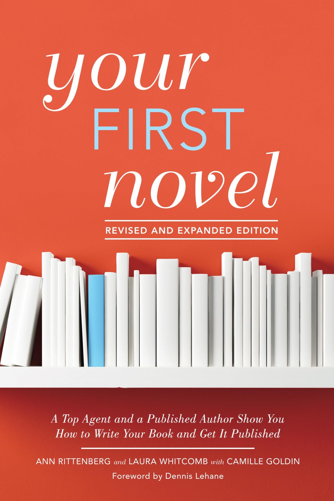 Your First Novel Revised and Expanded Edition: A Top Agent and a Published A…